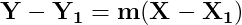 \dpi{150} \mathbf{Y-Y_{1} = m(X-X_{1})}